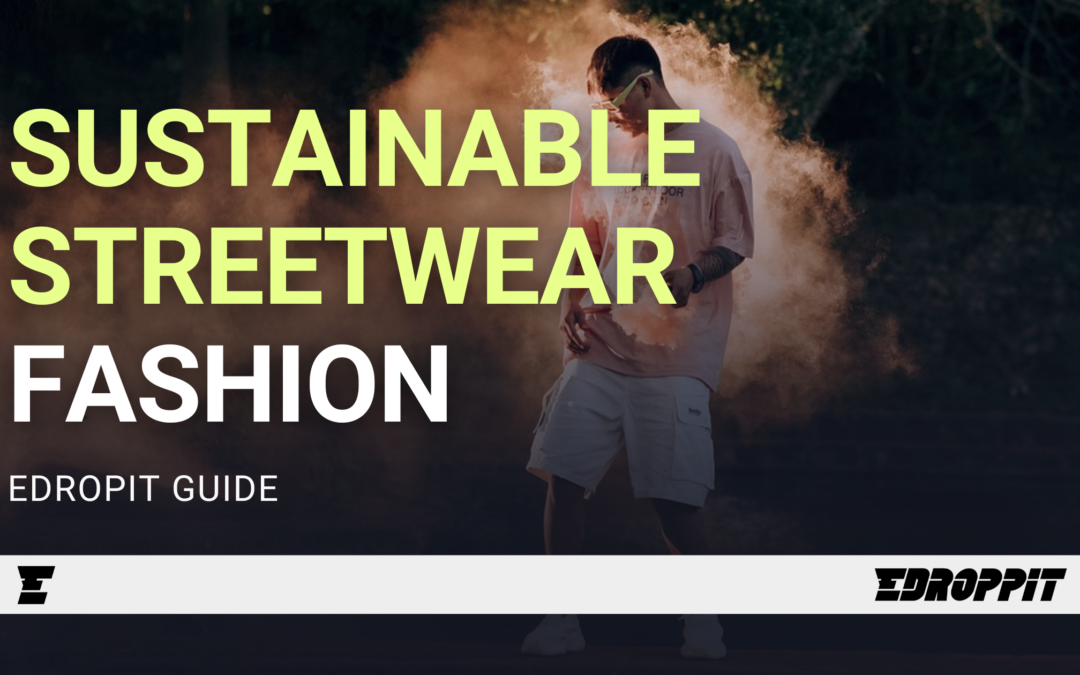 Sustainable Streetwear Fashion: Style That Saves Our Planet