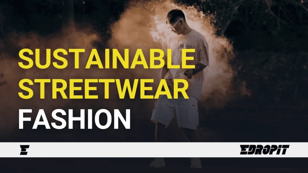 Sustainable Streetwear Fashion - Edropit marketplace