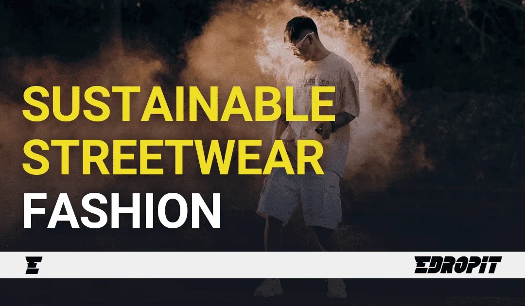 Sustainable Streetwear Fashion: Style That Saves Our Planet