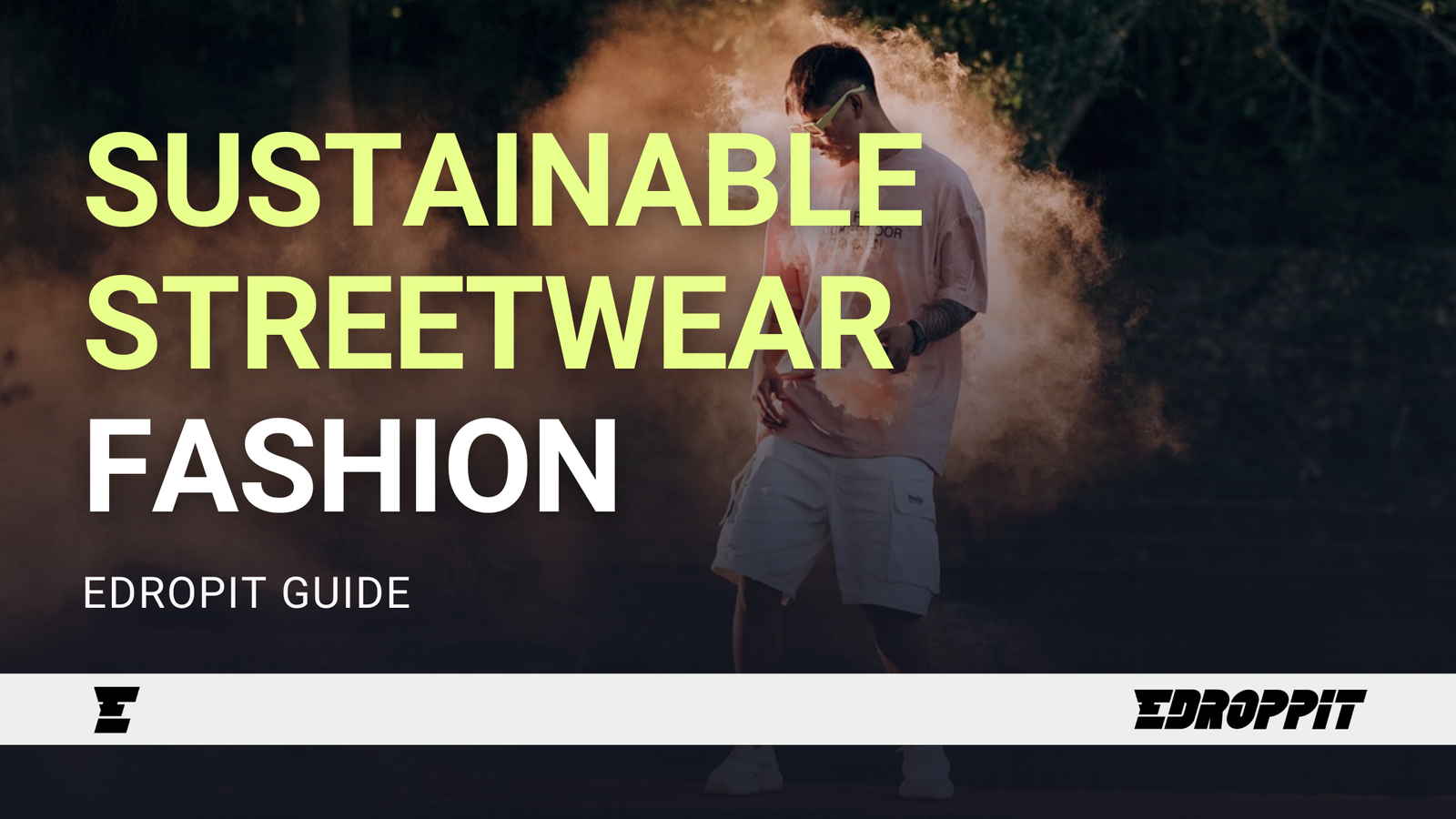 Sustainable Streetwear Fashion - Edropit