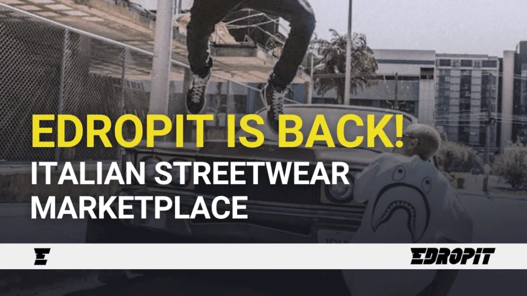 Edropit is back - Italian Streetwear Marketplace