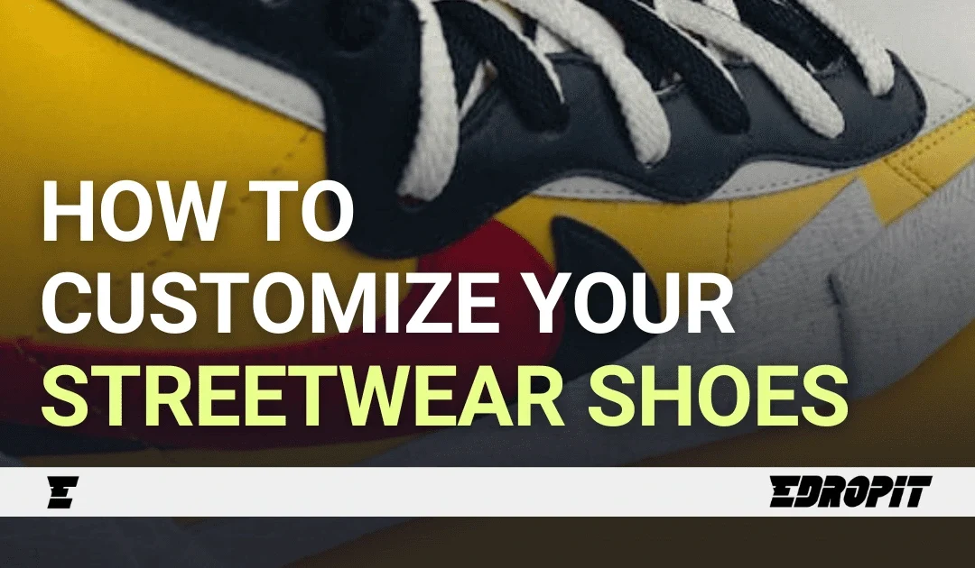 How To Customize Your Streetwear Shoes Effectively