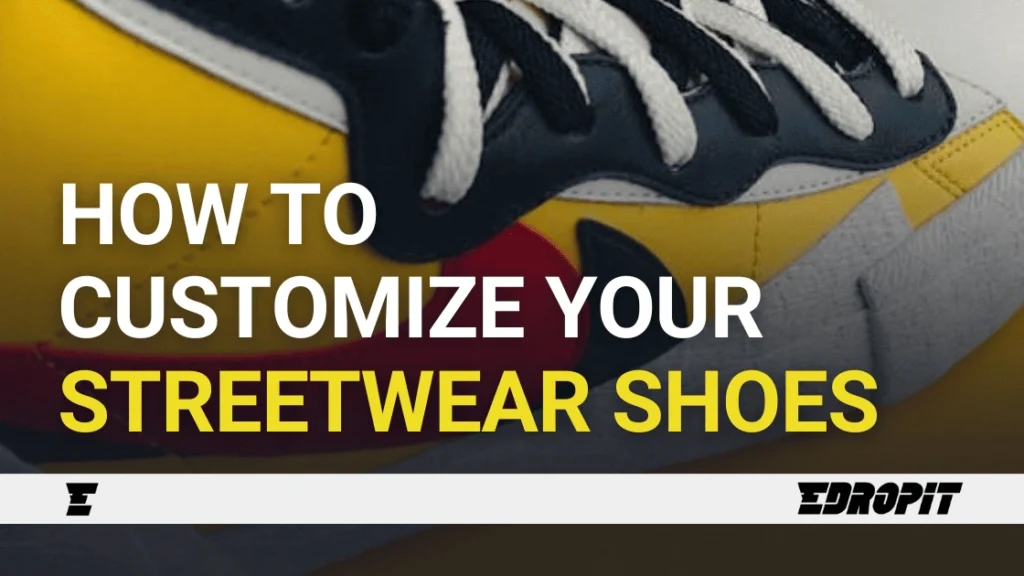 How to customize your streetwear shoes - Edropit marketplace